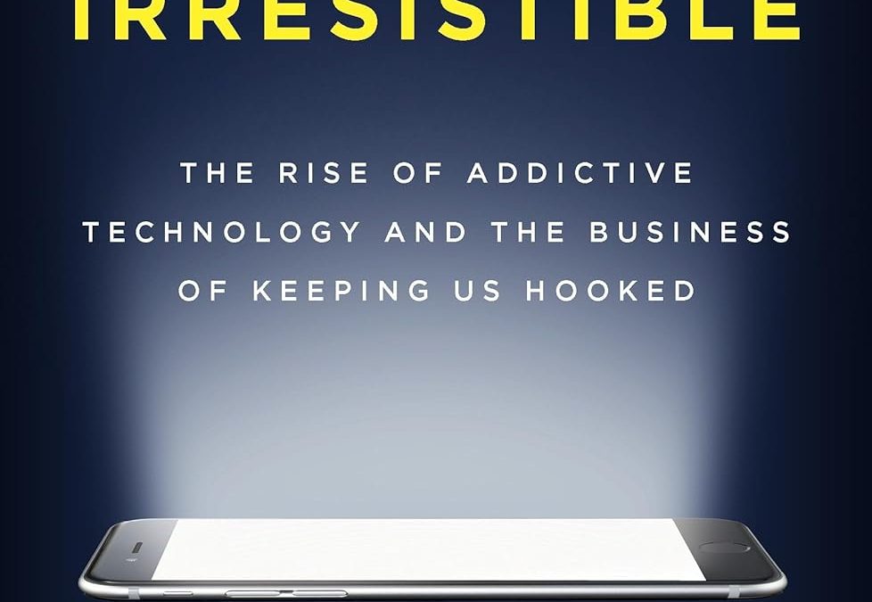 Irresistible: The Rise of Addictive Technology and the Business of Keeping Us Hooked by Alter Adam
