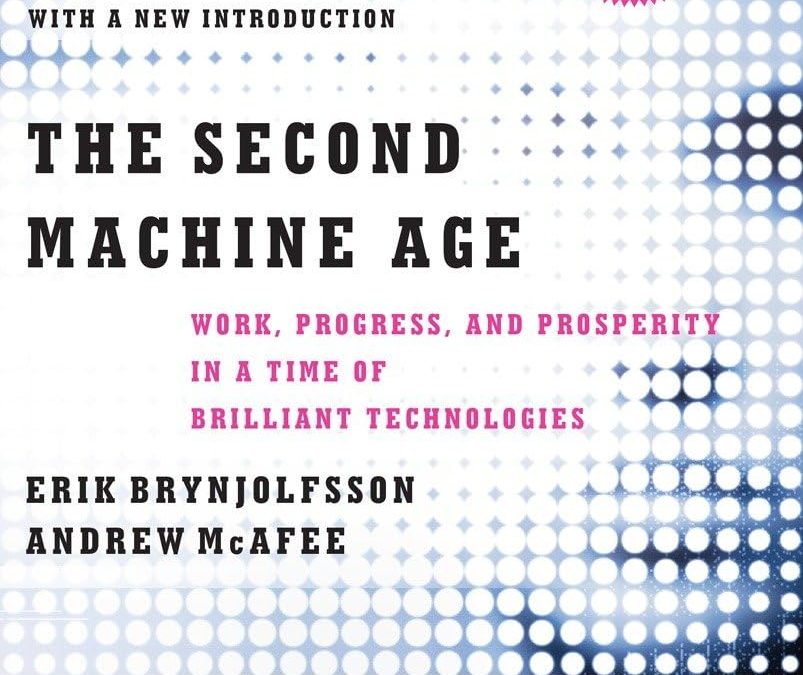 The Second Machine Age Work, Progress, and Prosperity in a Time of Brilliant Technologies by Erik Brynjolfsson and Andrew McAfee