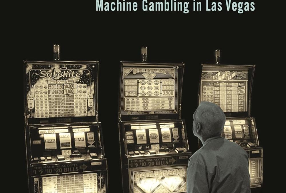 Addiction by Design: Machine Gambling in Las Vegas by Natasha Dow Schüll