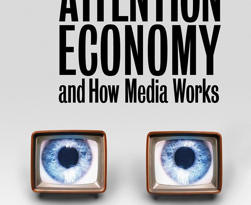 The Attention Economy and How Media Works: Simple Truths for Marketers By Karen Nelson-Field